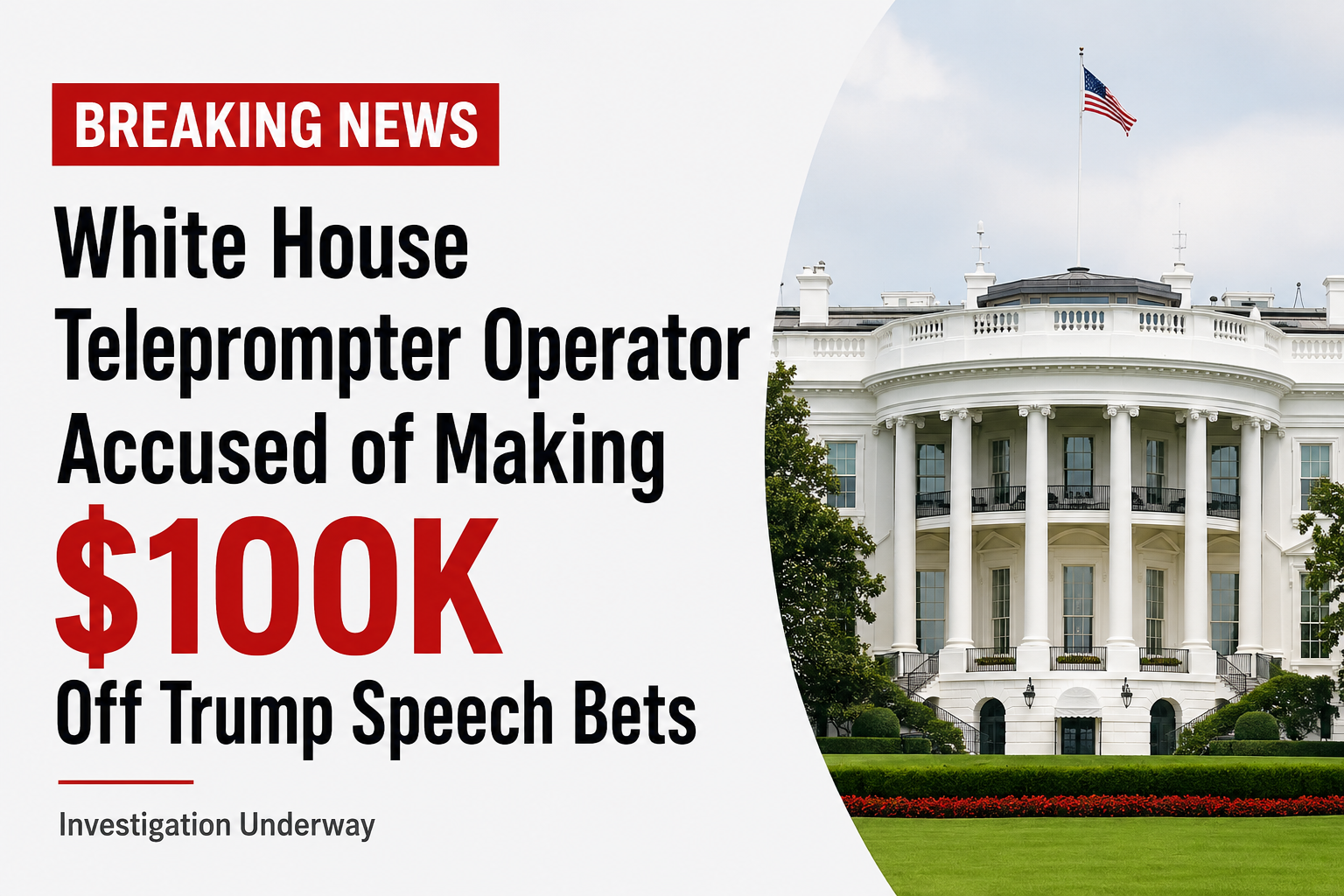 White House Teleprompter Operator Accused of Making $100K Off Trump Speech Bets